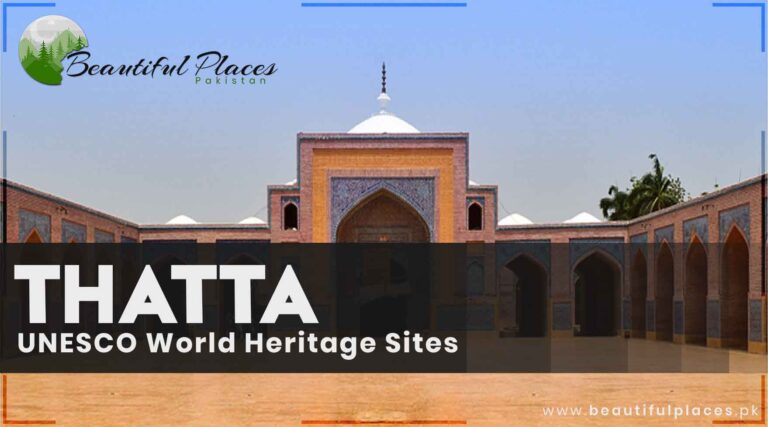 Famous Historical Places of Thatta | UNESCO World Heritage Sites