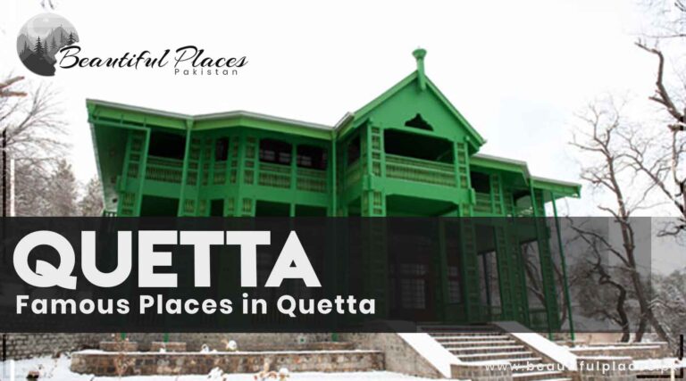 All About Quetta | Famous Places in Quetta – Balochistan