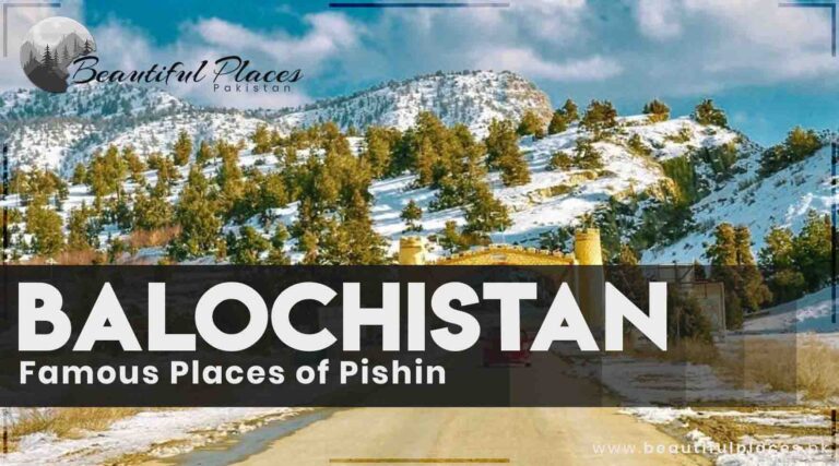 All About Pishin – Balochistan | Famous Places of Pishin