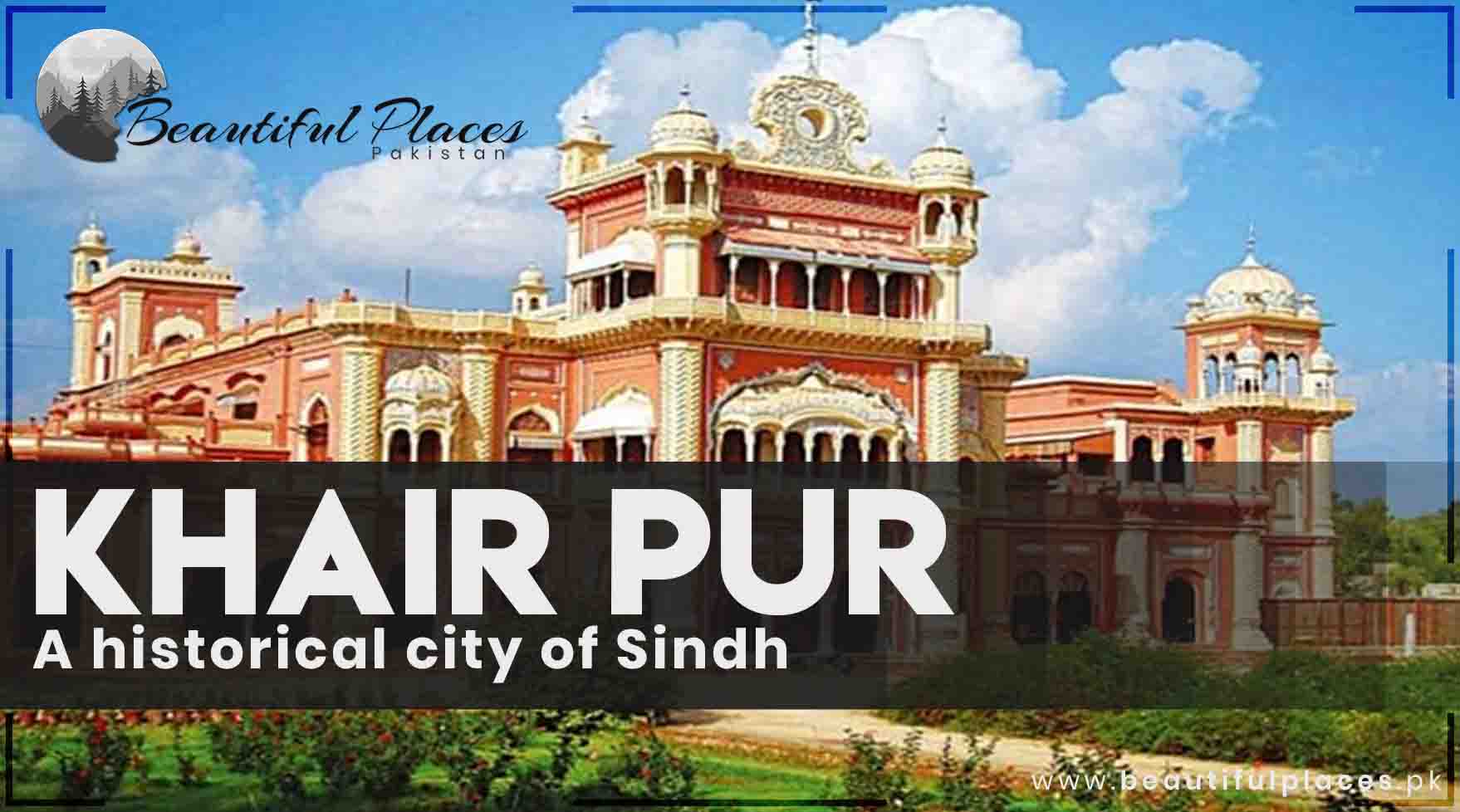 Khair Pur - A historical city of Sindh | Kot DG