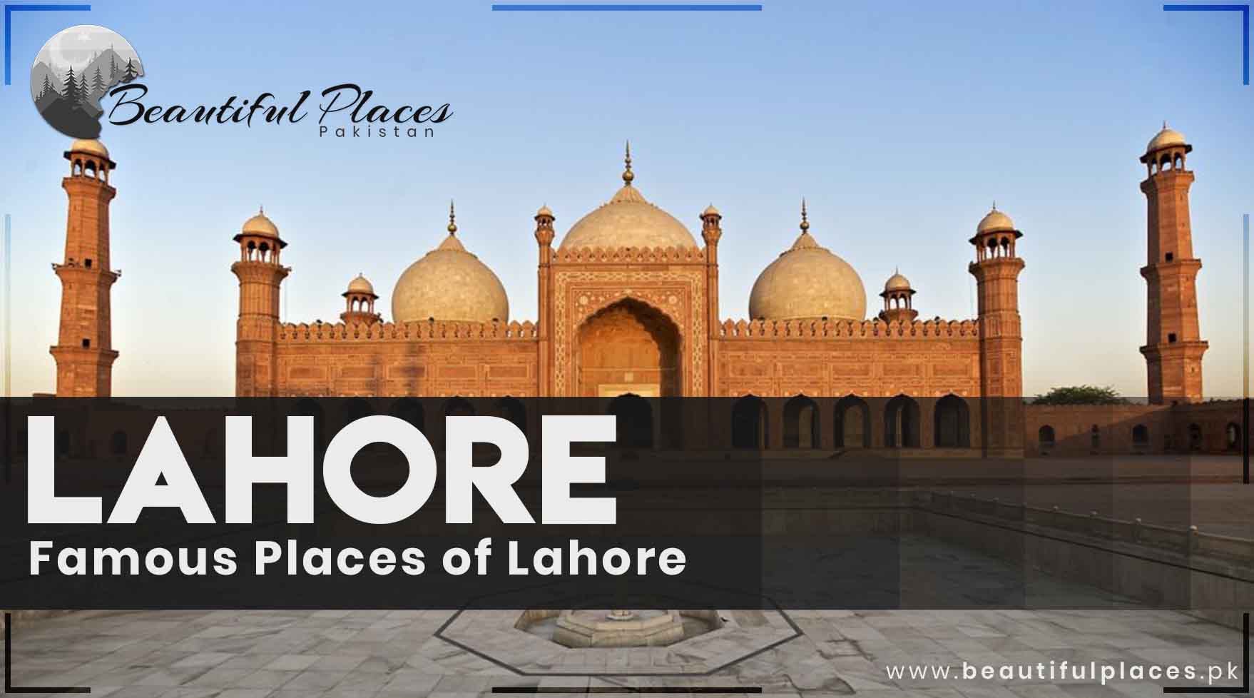 Lahore - History, Culture | Famous Places of Lahore