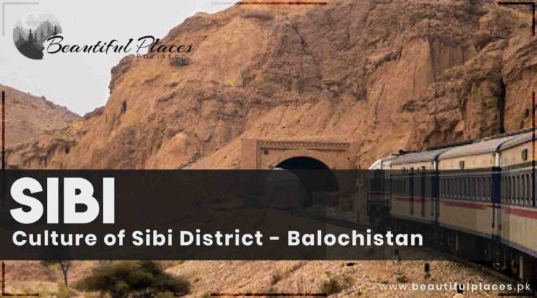 Sibi District – Balochistan | All About Sibi | Travel Guide and Culture of Sibi