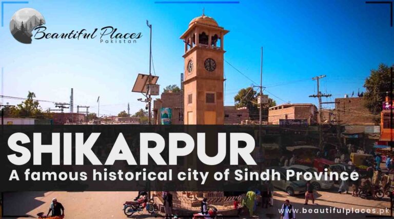 Shikarpur – A famous historical city of Sindh Province