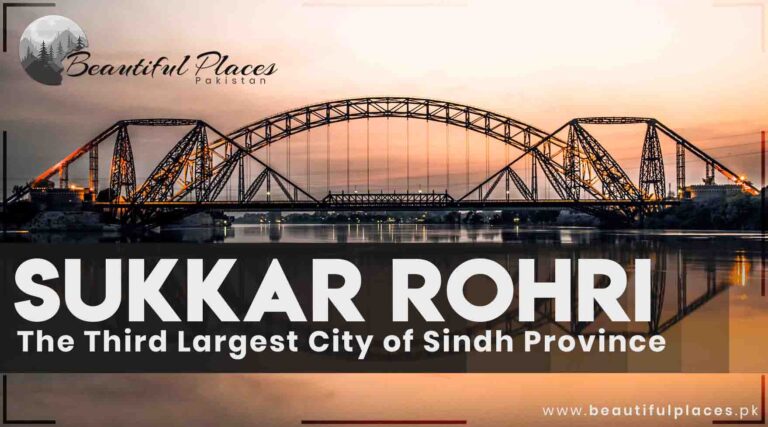 Sukkar Rohri – The Third Largest City of Sindh Province