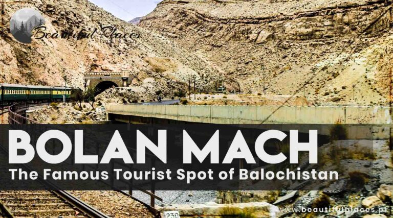 Bolan Mach | Bolan Pass – The Famous Tourist Spot of Balochistan