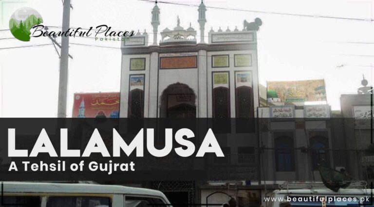 About Lalamusa – A Tehsil of Gujrat