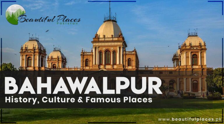 About Bahawalpur | History, Culture & Famous Places