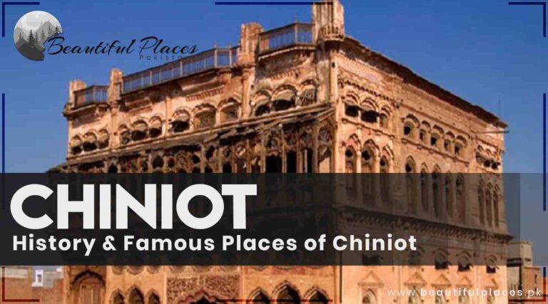History of Chiniot | Famous Places of Chiniot