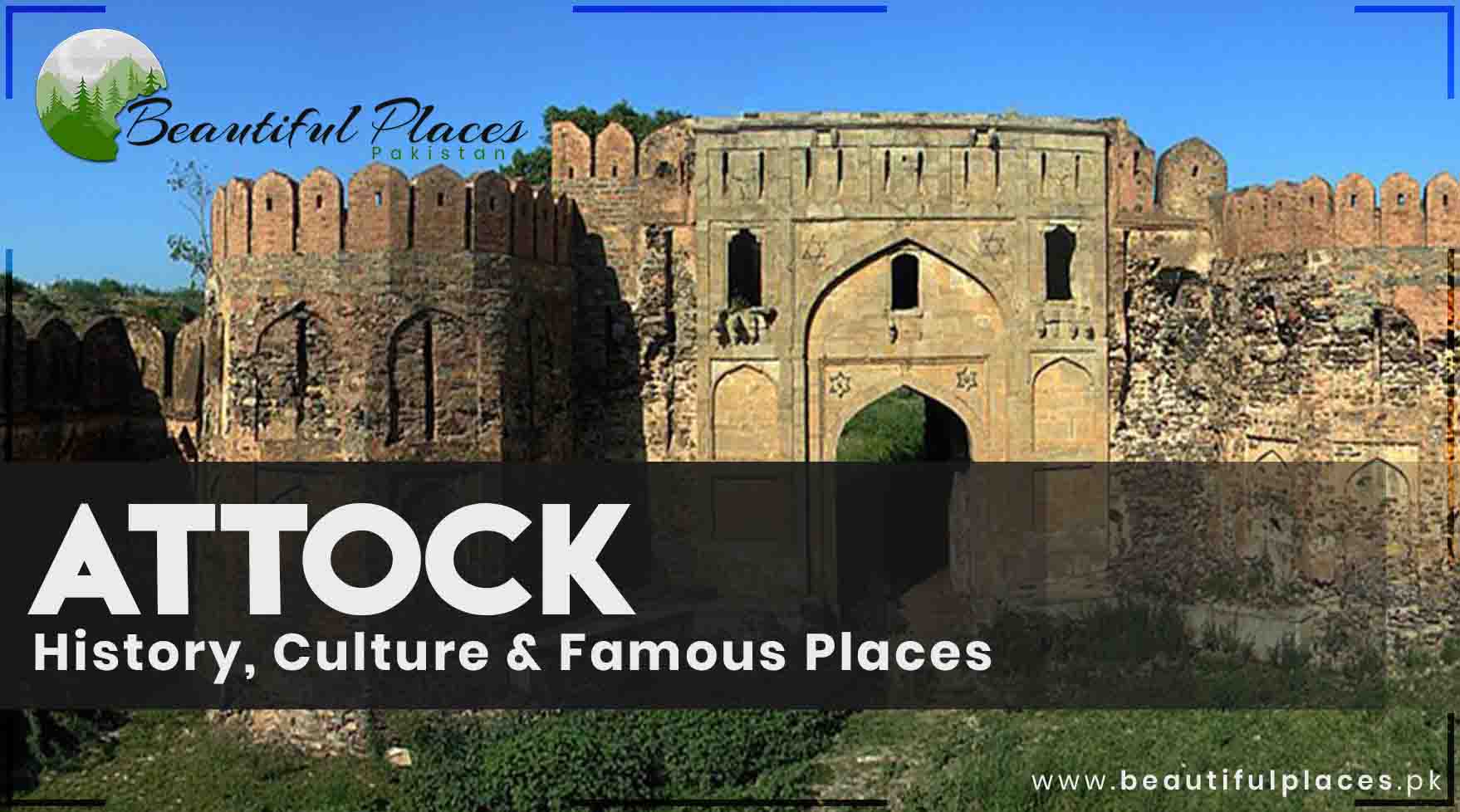 About Attock | History, Culture & Famous Places