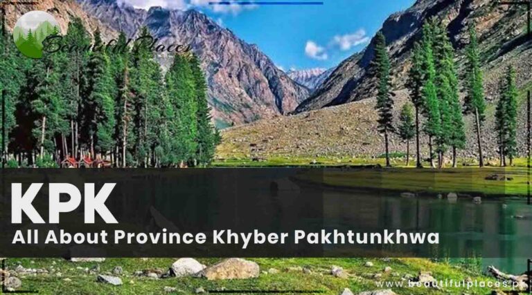 All About Province Khyber Pakhtunkhwa (KPK), Pakistan