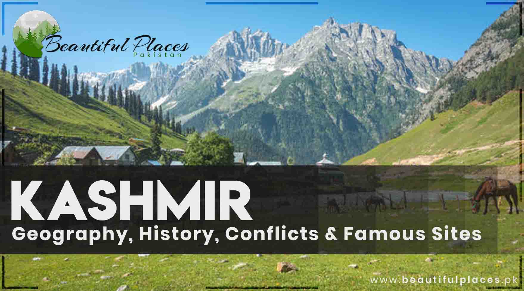 Kashmir | Geography | History & Conflicts | Famous Sites