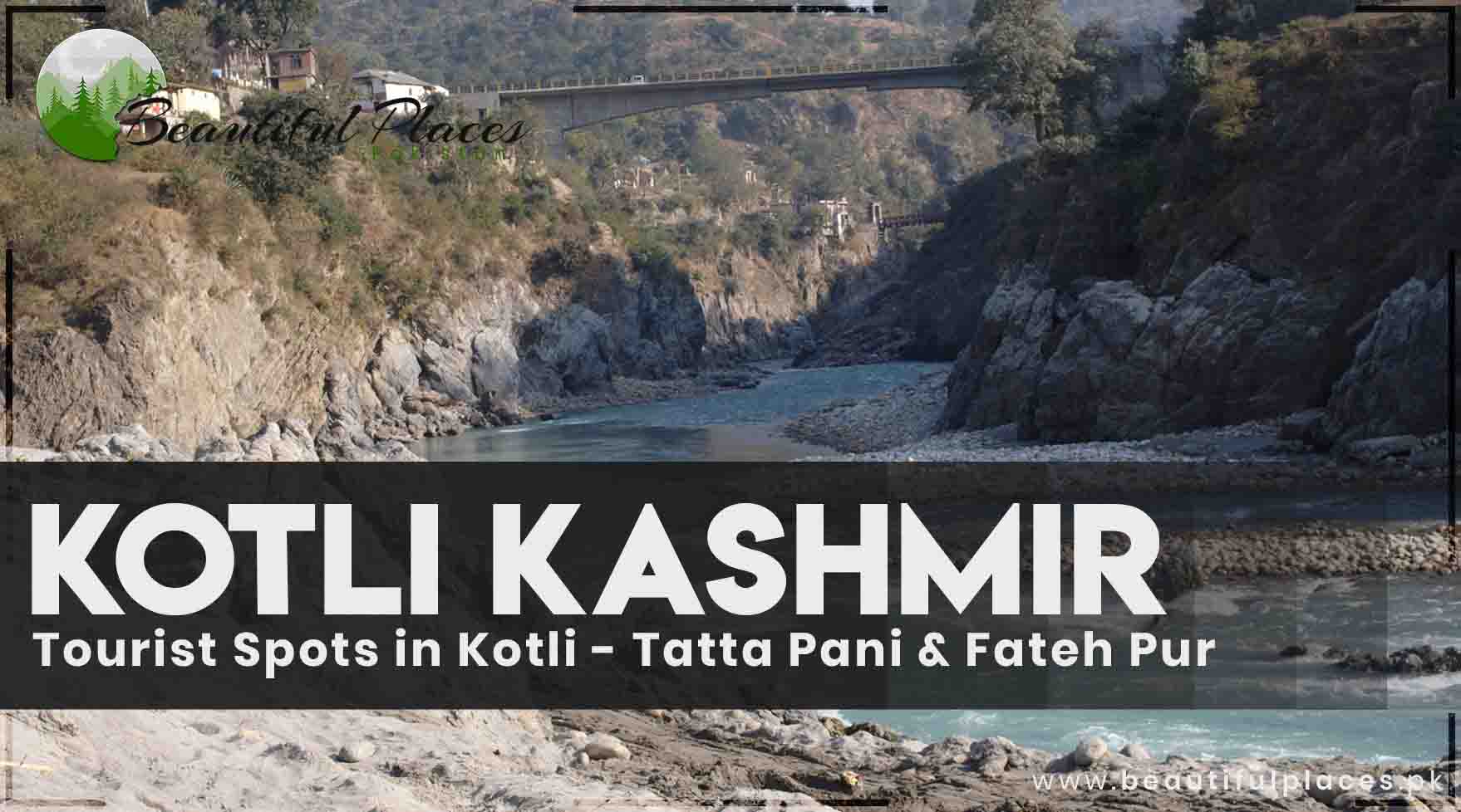 Tourist Spots in Kotli Kashmir - Tatta Pani & Fateh Pur