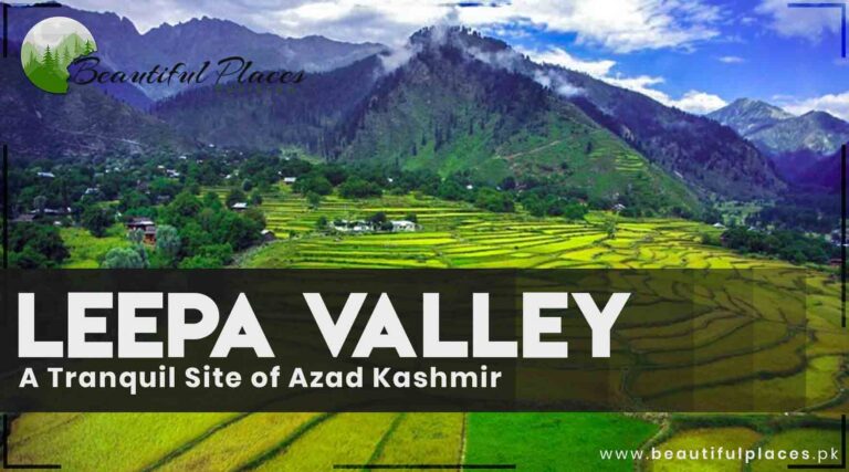 About Leepa Valley – A Tranquil Site of Azad Kashmir