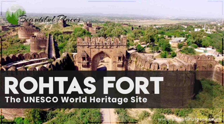 Rohtas Fort – The UNESCO World Heritage Site