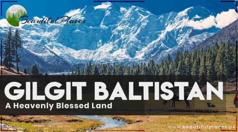 About Gilgit Baltistan – A Heavenly Blessed Land