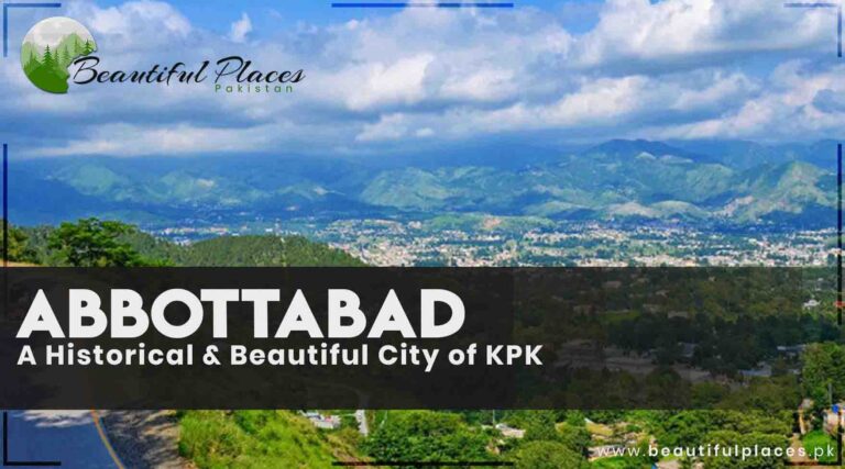Abbottabad – A Historical & Beautiful City of KPK
