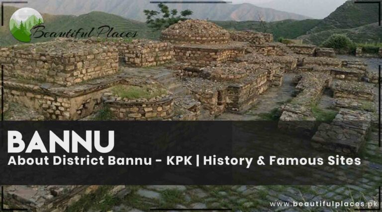 About District Bannu – KPK | History & Famous Sites