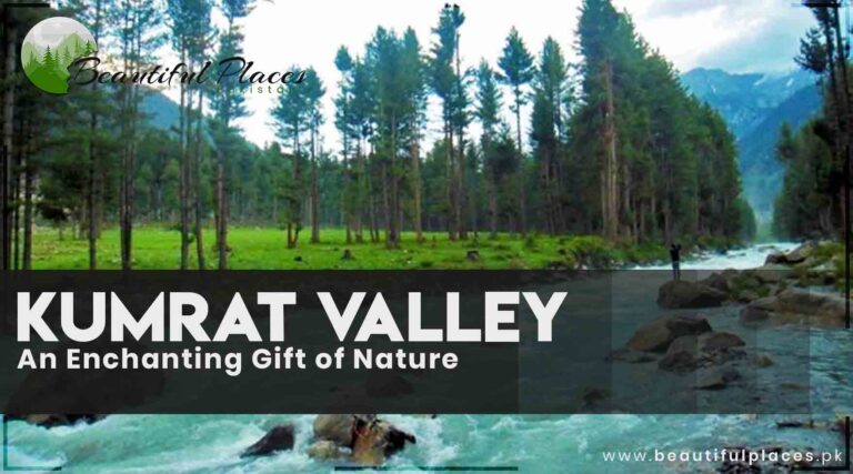 Kumrat Valley (Dir) – An Enchanting Gift of Nature