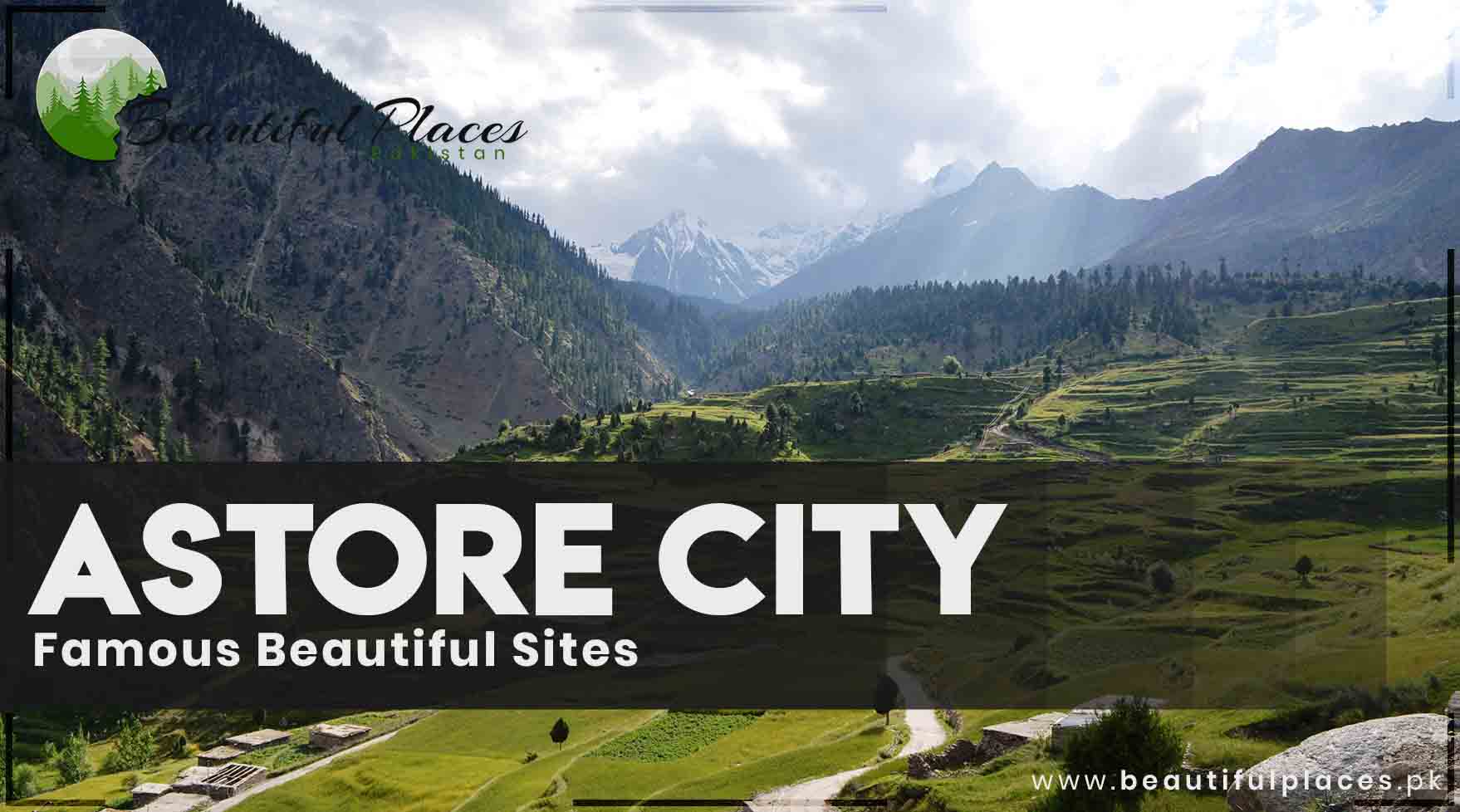 Famous Beautiful Sites of Astore City - GB
