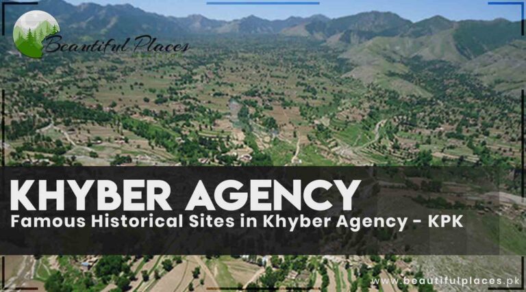 Famous Historical Sites in Khyber Agency – KPK