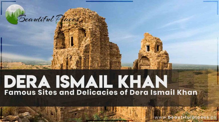 Famous Sites and Delicacies of Dera Ismail Khan