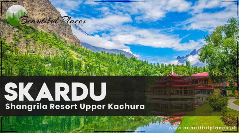 Skardu – Baltistan | Shangrila Resort | Upper Kachura