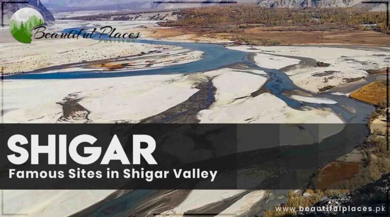 About Beautiful Shigar Valley – Gilgit Baltistan