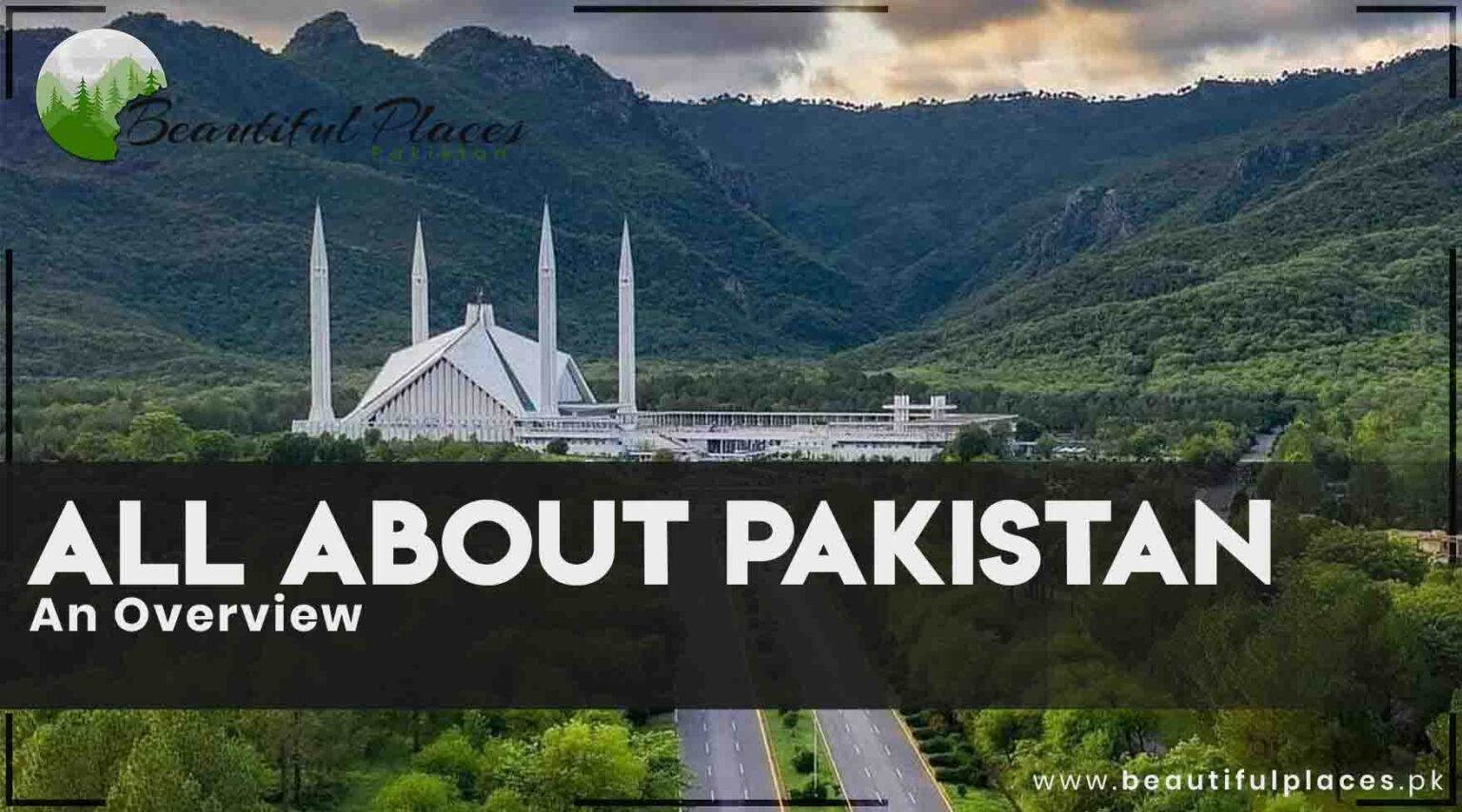 All About Pakistan - An Overview - Beautiful Places